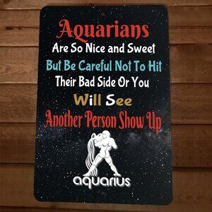 Aquarius Are So Nice And Sweet Until You Hit Their Bad Side 8x12 Metal Wall Sign